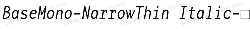 BaseMono-NarrowThin Italic字体转换